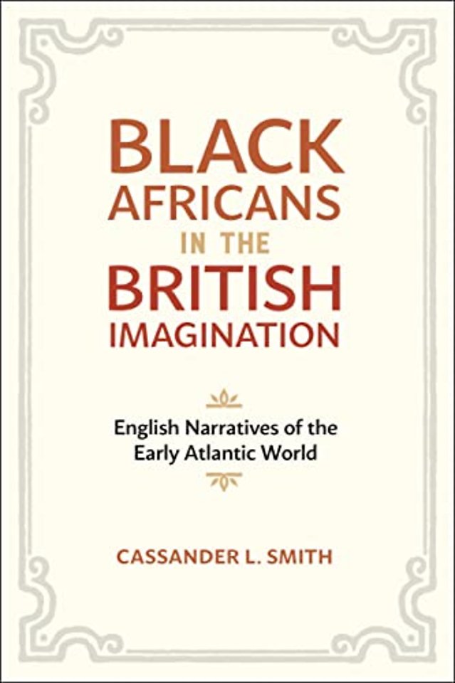 Black Africans in the British Imagination – English Narratives of the Early Atlantic World