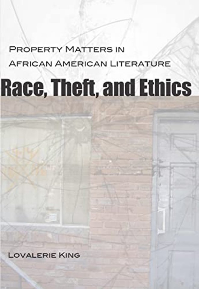 Race, Theft, and Ethics – Property Matters in African American Literature
