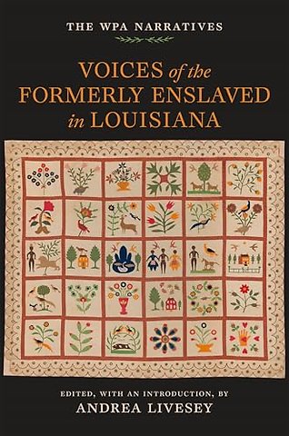 Voices of the Formerly Enslaved in Louisiana – The WPA Narratives