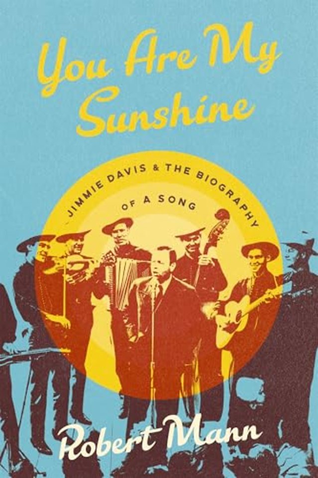 You Are My Sunshine – Jimmie Davis and the Biography of a Song