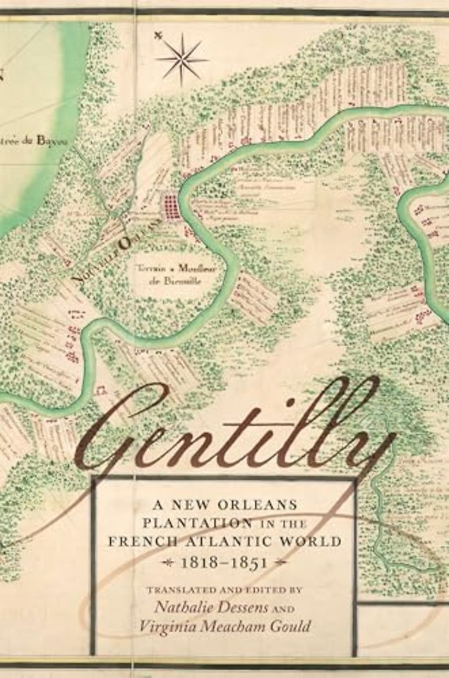 Gentilly – A New Orleans Plantation in the French Atlantic World, 1818–1851