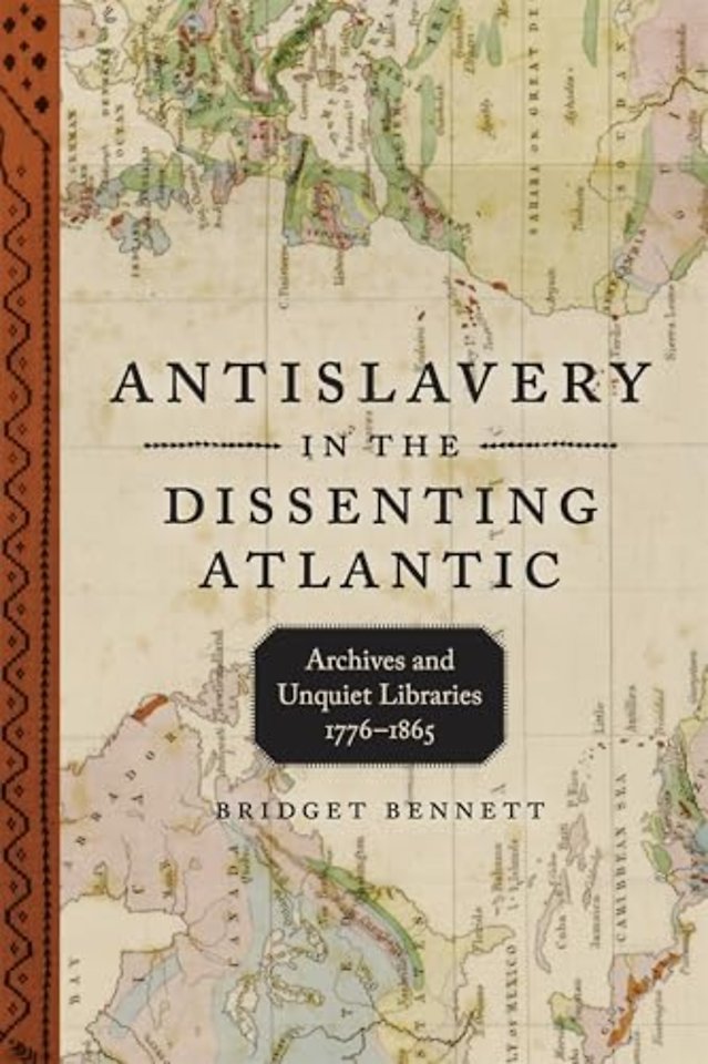 Antislavery in the Dissenting Atlantic – Archives and Unquiet Libraries, 1776–1865
