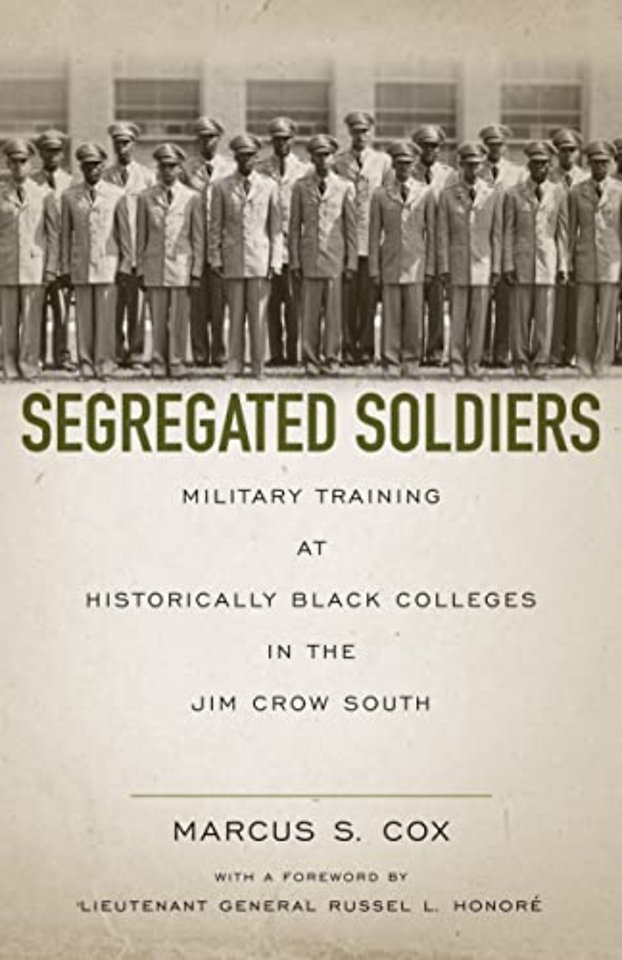 Segregated Soldiers – Military Training at Historically Black Colleges in the Jim Crow South