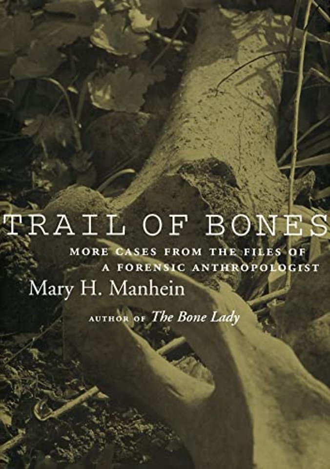 Trail of Bones – More Cases from the Files of a Forensic Anthropologist