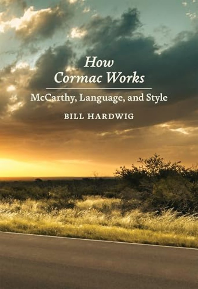 How Cormac Works – McCarthy, Language, and Style