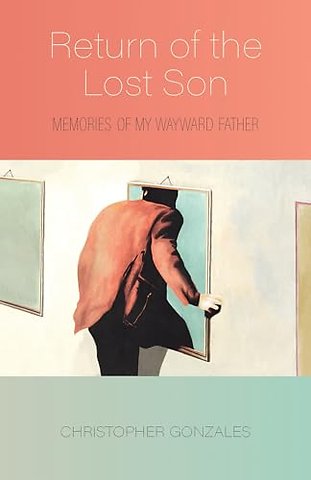 Return of the Lost Son – Memories of My Wayward Father