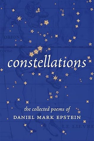 Constellations – The Collected Poems of Daniel Mark Epstein