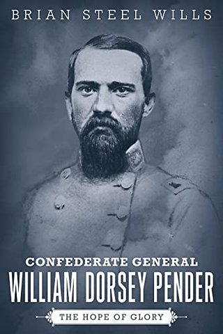 Confederate General William Dorsey Pender – The Hope of Glory