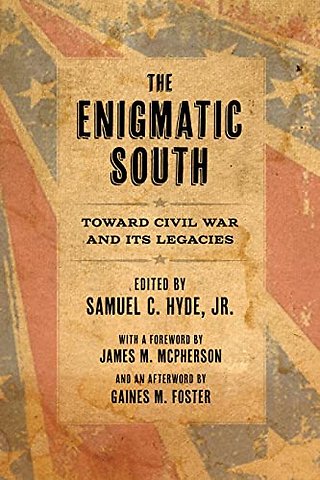 The Enigmatic South – Toward Civil War and Its Legacies