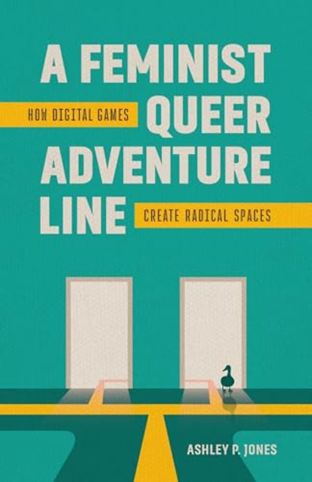 A Feminist, Queer Adventure Line – How Digital Games Create Radical Spaces