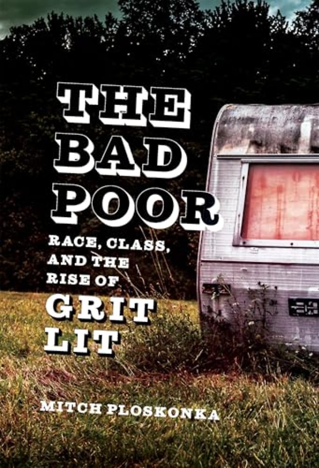 The Bad Poor – Race, Class, and the Rise of Grit Lit