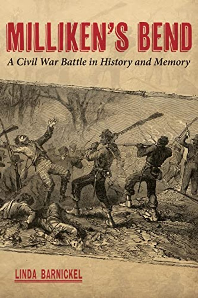 Milliken`s Bend – A Civil War Battle in History and Memory