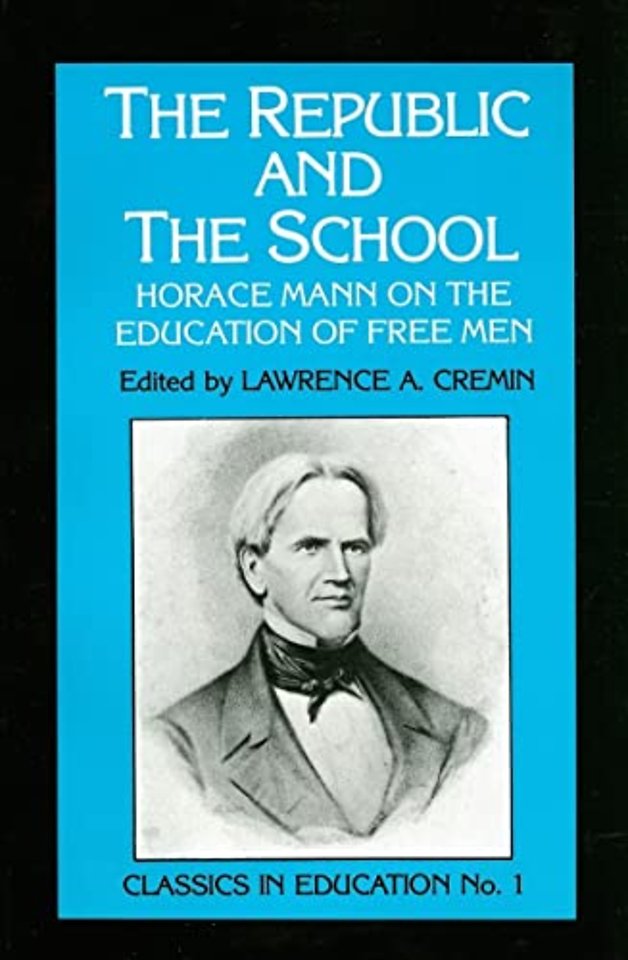 Republic and the School – Horace Mann on the Education of Free Men