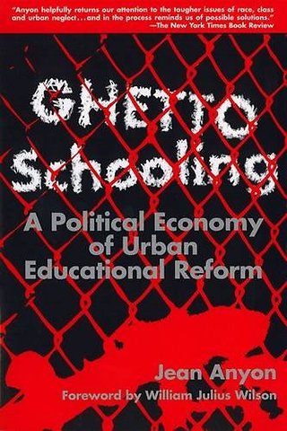 Ghetto Schooling – A Political Economy of Urban Educational Reform