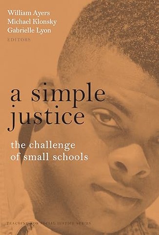 A Simple Justice – The Challenge of Small Schools