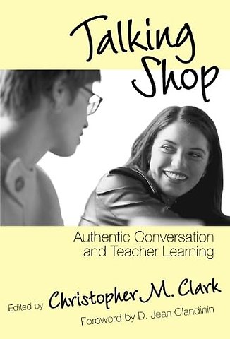 Talking Shop – Authentic Conversation and Teacher Learning