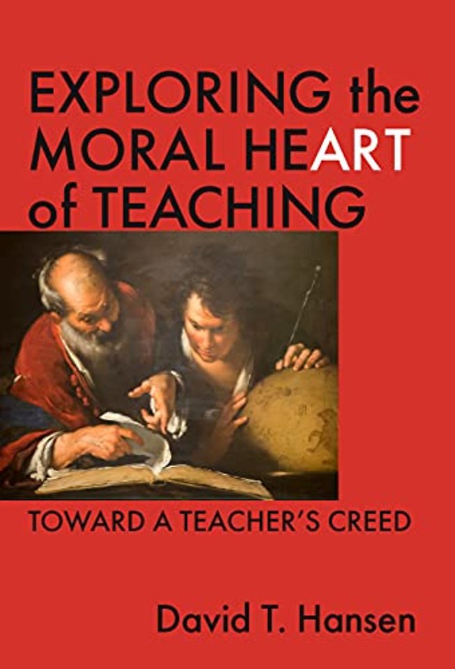 Exploring the Moral Heart of Teaching – Toward a Teacher`s Creed