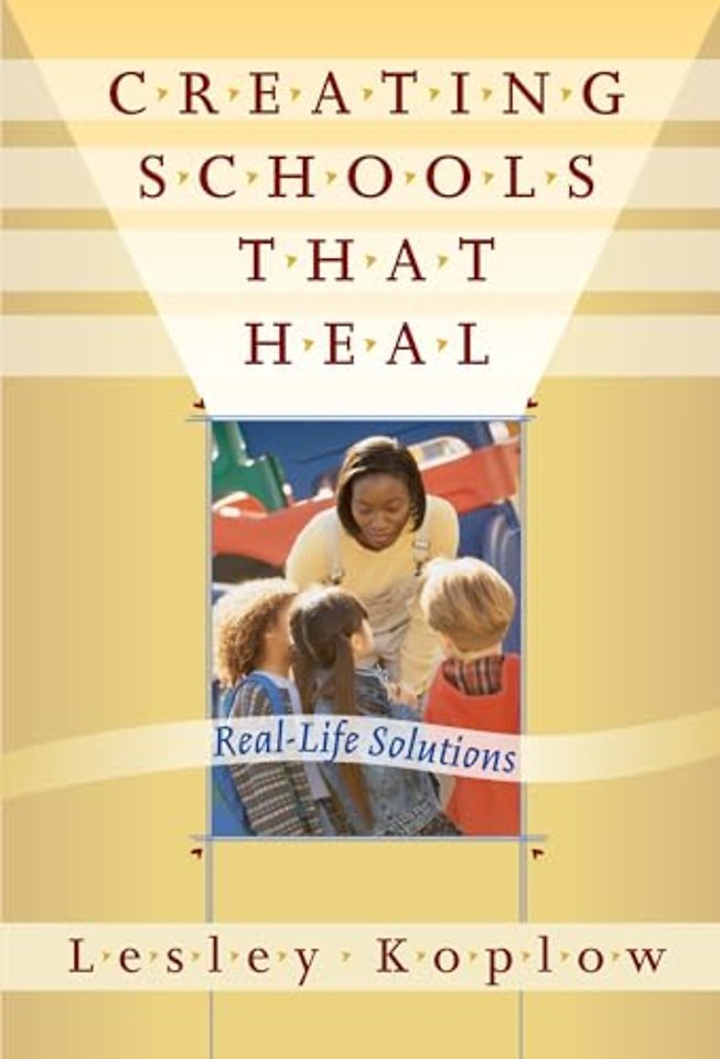 Creating Schools that Heal – Real–Life Solutions