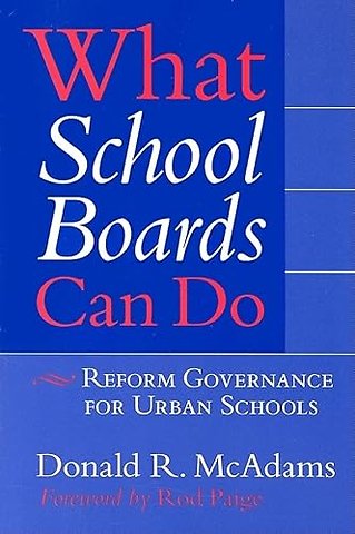 What School Boards Can Do – Reform Governance for Urban Schools