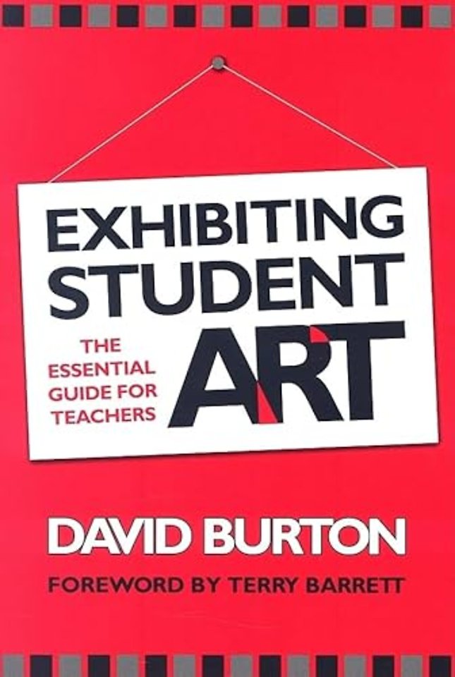 Exhibiting Student Art – The Essential Guide for Teachers
