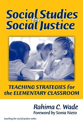 Social Studies for Social Justice – Teaching Strategies for the Elementary Classroom