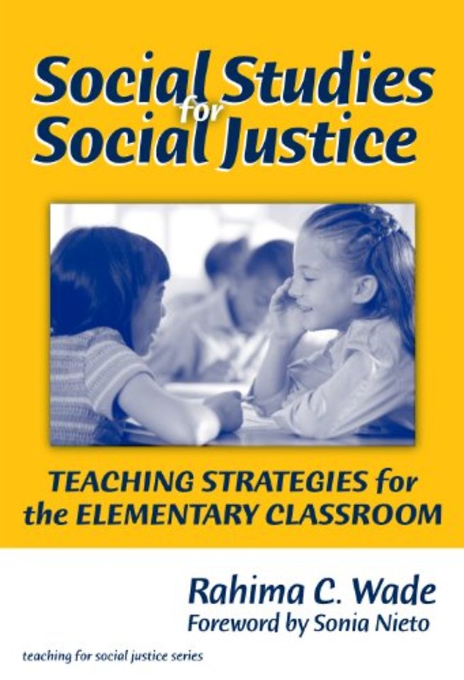 Social Studies for Social Justice – Teaching Strategies for the Elementary Classroom