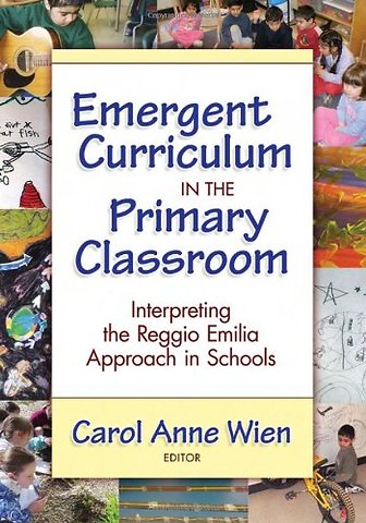 Emergent Curriculum in the Primary Classroom – Interpreting the Reggio Emilia Approach in Schools