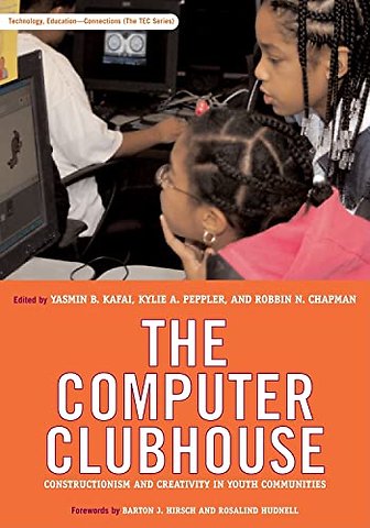 The Computer Clubhouse – Constructionism and Creativity in Youth Communities