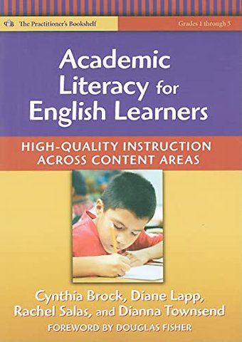 Academic Literacy for English Learners – High–Quality Instruction Across Content Areas