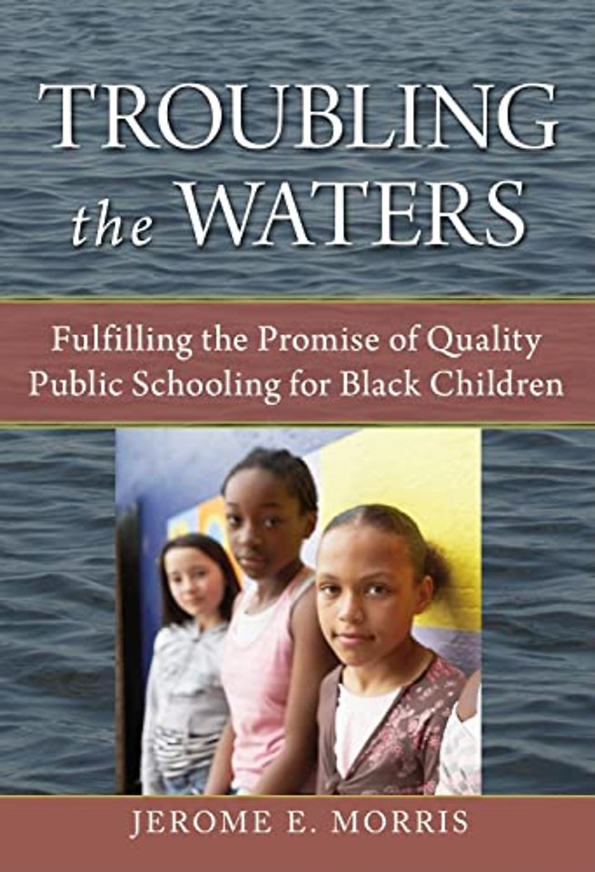 Troubling the Waters – Fulfilling the Promise of Quality Public Schooling for Black Children