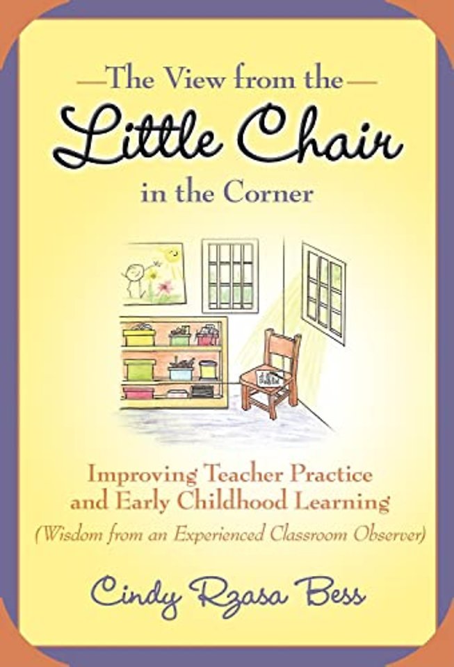 The View from the Little Chair in the Corner – Improving Teacher Practice and Early Childhood Learning (Wisdom from an Experienced Classroom Obs