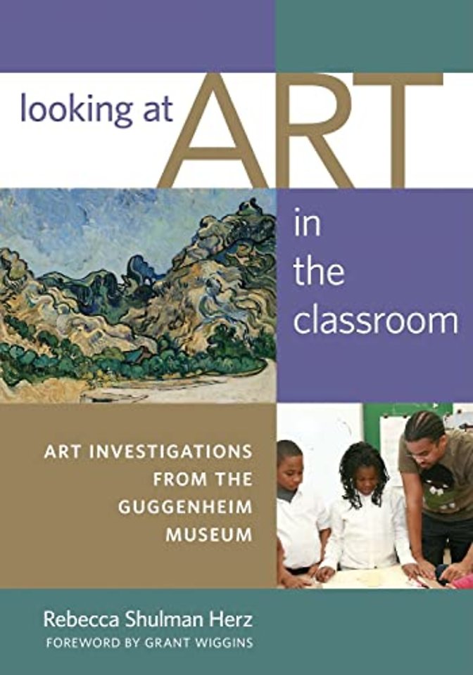 Looking at Art in the Classroom – Art Investigations from the Guggenheim Museum