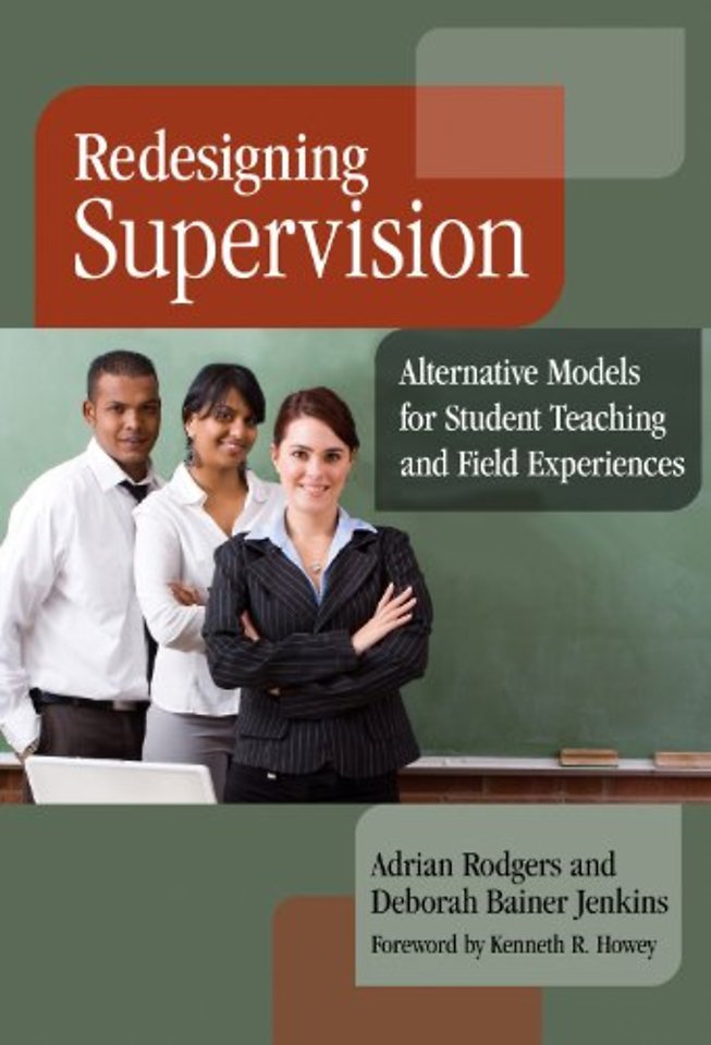Redesigning Supervision – Alternative Models for Student Teaching and Field Experiences