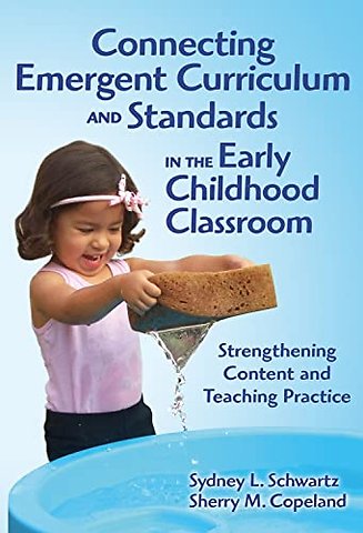 Connecting Emergent Curriculum and Standards in – Strengthening Content and Teaching Practice