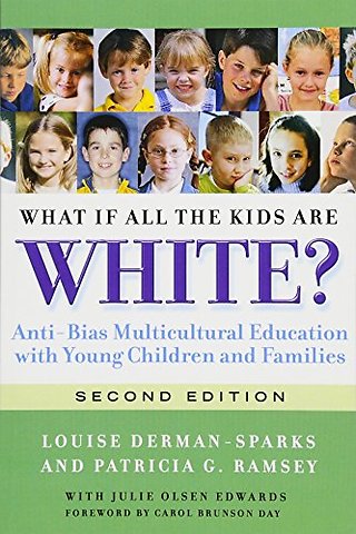 What If All the Kids Are White? – Anti–Bias Multicultural Education with Young Children and Families