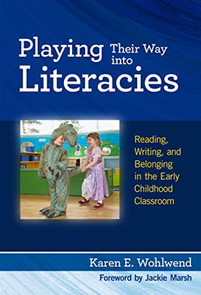 Playing Their Way Into Literacies – Reading, Writing and Belonging in the Early Childhood Classroom