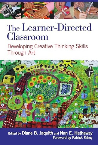 The Learner–Directed Classroom – Developing Creative Thinking Skills Through Art