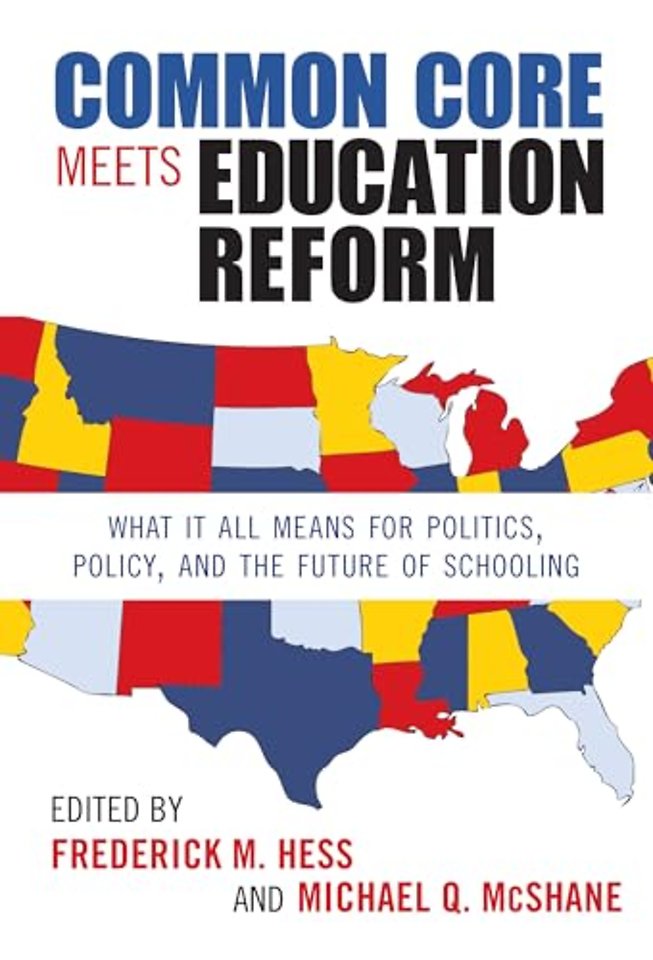 Common Core Meets Education Reform – What It All Means for Politics, Policy, and the Future of Schooling