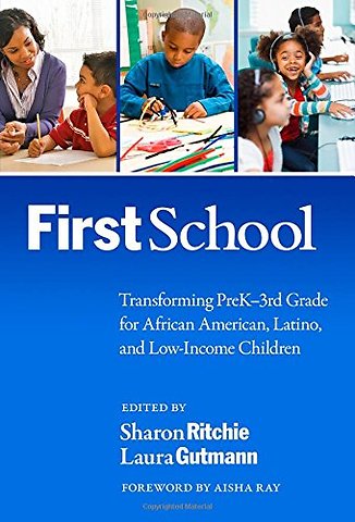 FirstSchool – Transforming PreK–3rd Grade for African American, Latino, and Low–Income Children