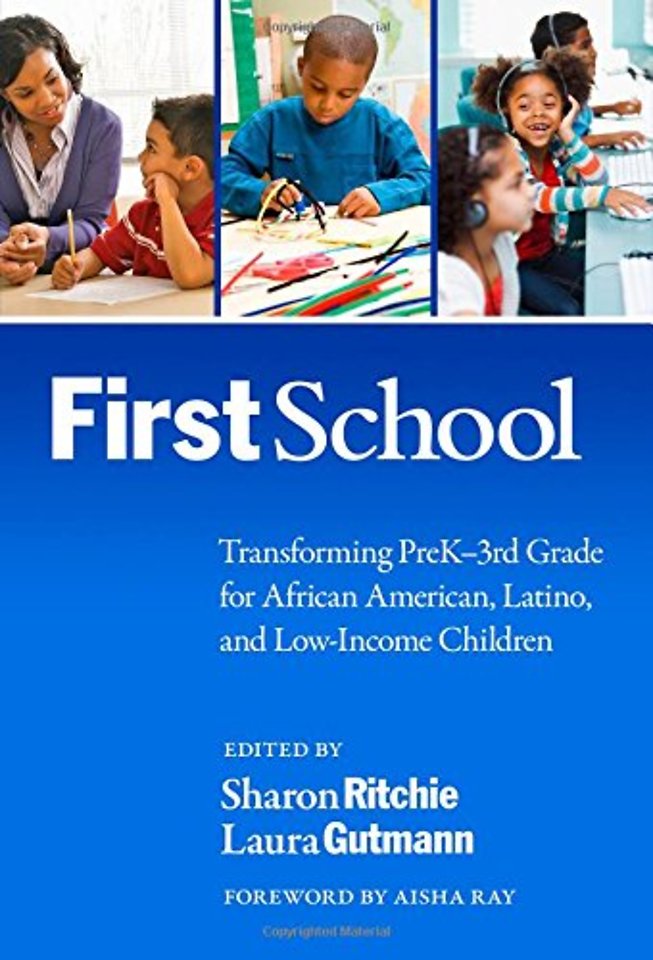 FirstSchool – Transforming PreK–3rd Grade for African American, Latino, and Low–Income Children