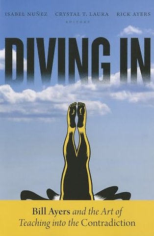 Diving in – Bill Ayers and the Art of Teaching Into the Contradiction
