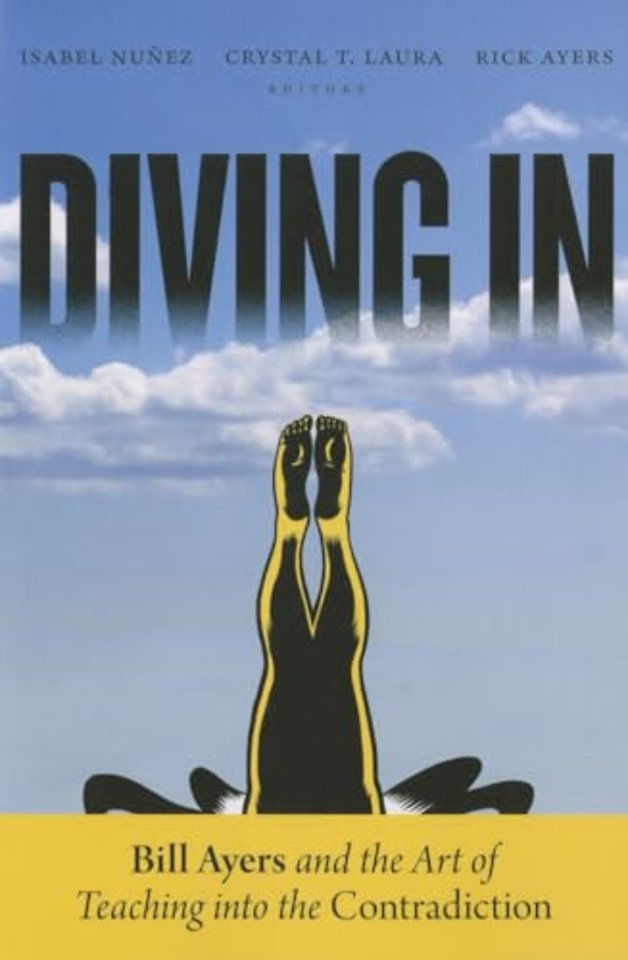 Diving in – Bill Ayers and the Art of Teaching Into the Contradiction