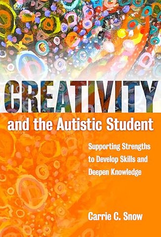 Creativity and the Autistic Student – Supporting Strengths to Develop Skills and Deepen Knowledge