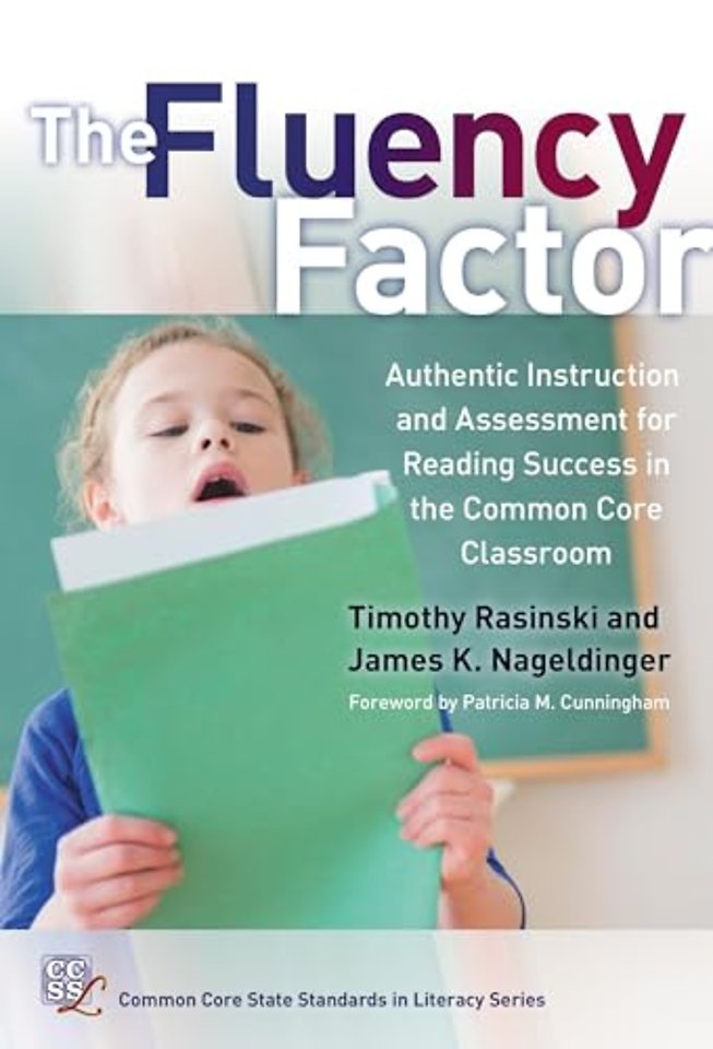 The Fluency Factor – Authentic Instruction and Assessment for Reading Success in the Common Core Classroom
