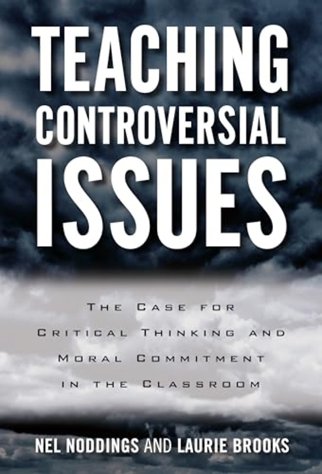 Teaching Controversial Issues – The Case for Critical Thinking and Moral Commitment in the Classroom
