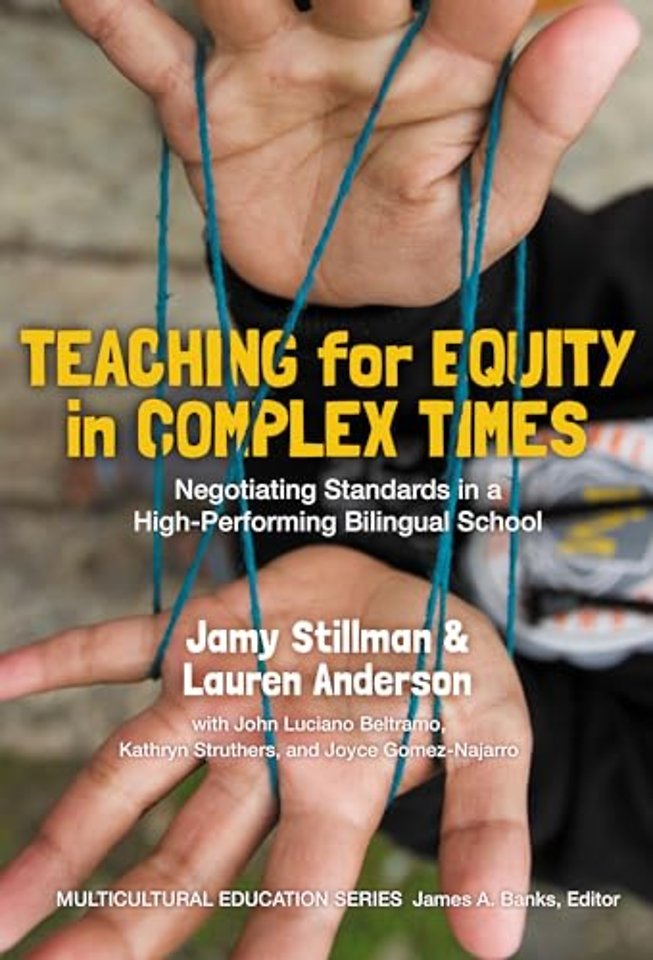 Teaching for Equity in Complex Times – Negotiating Standards in a High–Performing Bilingual School