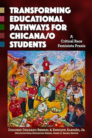 Transforming Educational Pathways for Chicana/o – A Critical Race Feminista Praxis