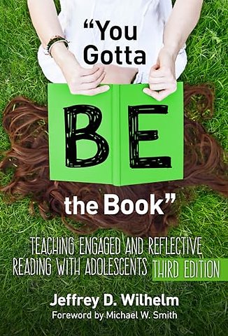 You Gotta BE the Book – Teaching Engaged and Reflective Reading with Adolescents