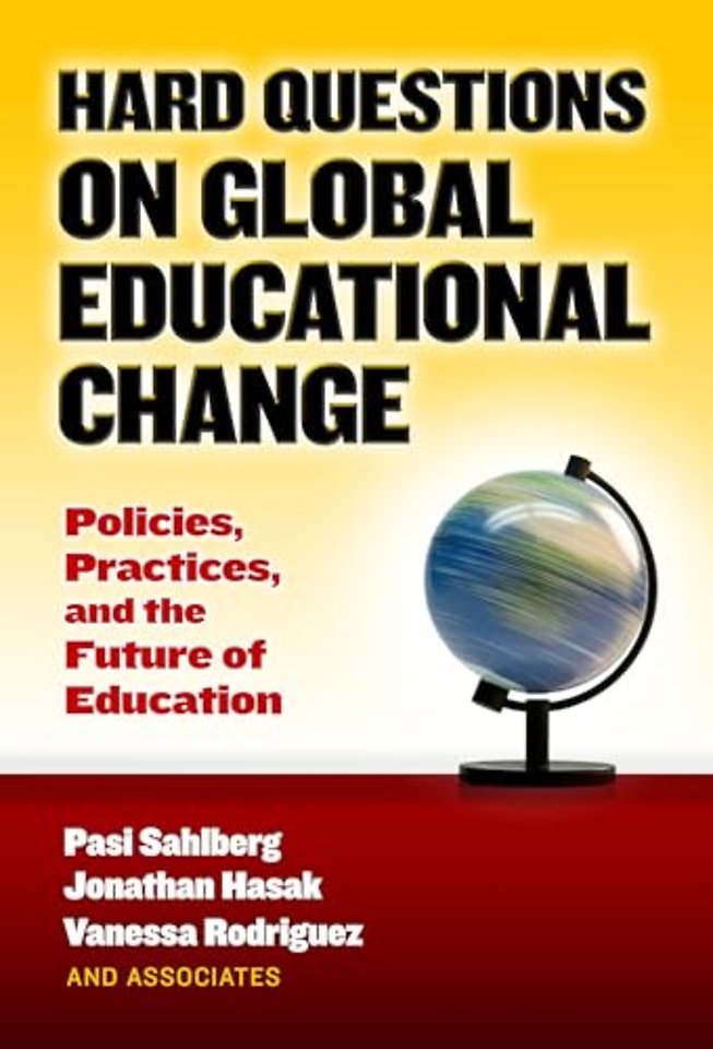 Hard Questions on Global Educational Change – Policies, Practices, and the Future of Education