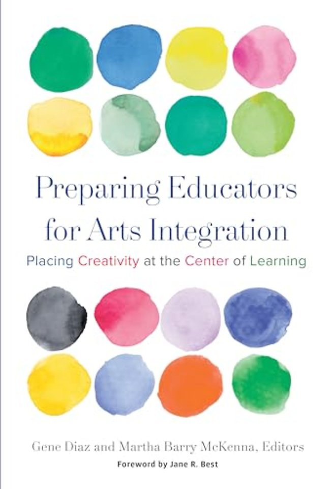 Preparing Educators for Arts Integration – Placing Creativity at the Center of Learning